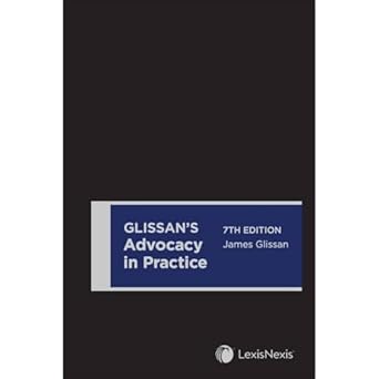 Glissan's Advocacy in Practice, 7th edition