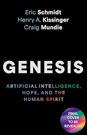 Genesis: Artificial Intelligence, Hope, and the Human Spirit