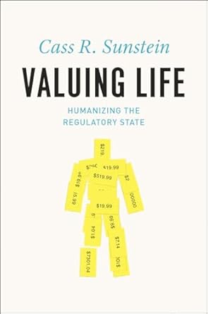 Valuing Life: Humanizing the Regulatory State