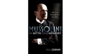 Mussolini in Myth and Memory The First Totalitarian Dictator