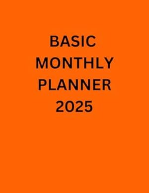 Basic 2025 Monthly Planner/Calendar - Jan 2025 - Dec 2025, Orange, White paper, 8.5" x 11"