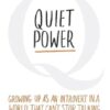 Quiet Power: Growing Up as an Introvert in a World That Can't Stop Talking