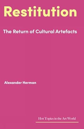 Restitution: The Return of Cultural Artefacts