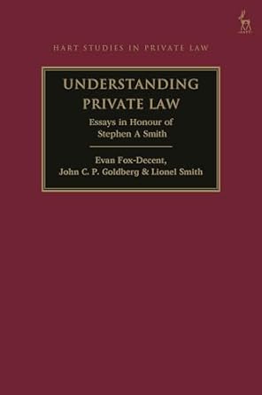 Understanding Private Law: Essays in Honour of Stephen A Smith
