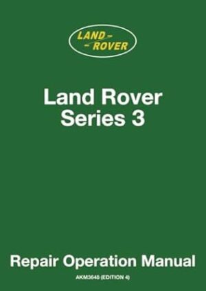 Land Rover Series 3 Repair Operation Manual: Publication No. AKM3648 (Edition 4)