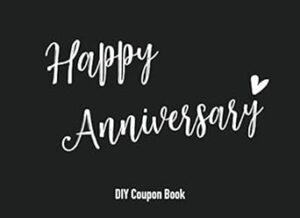 Happy Anniversary DIY Coupon Book: Blank Coupon Book, DIY, Blank Voucher Book, Gift Idea for Boyfriend, Girlfriend, Husband, Wife, Friend, Him, Her, Family