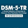 DSM-5-TR: A Broad Selection of Exercises to Measure Your Psychiatry Knowledge: Workbook
