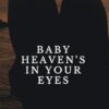 Baby Heaven's In Your Eyes