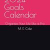 2024 Goals Calendar: Organize Your Life Like a Pro