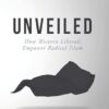 Unveiled: How Western Liberals Empower Radical Islam