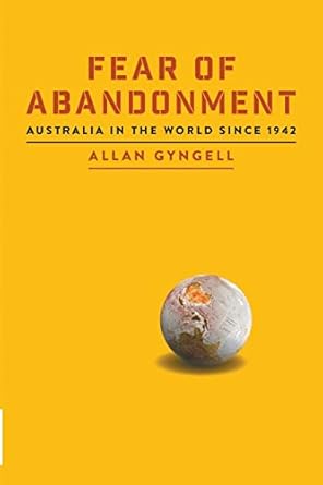 Fear of Abandonment: Australia in the World Since 1942