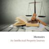 Memoirs: An Intellectual Property Journey