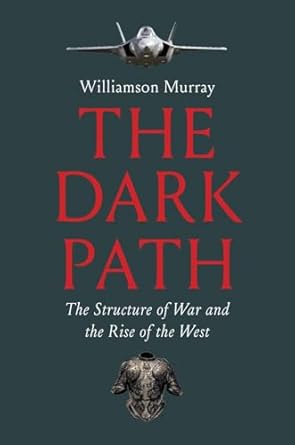 The Dark Path: The Structure of War and the Rise of the West