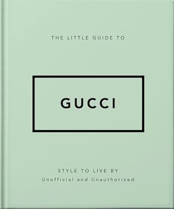 The Little Guide to Gucci: Style to Live By