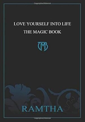 Love Yourself into Life: The Magic Book