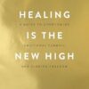 Healing is the New High: A Guide to Overcoming Emotional Turmoil and Finding Freedom