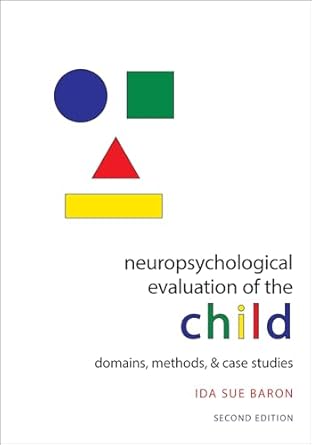 Neuropsychological Evaluation of the Child: Domains, Methods, and Case Studies