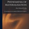 Phenomena of Materialisation: A Contribution to the Investigation of Mediumistic Teleplastics