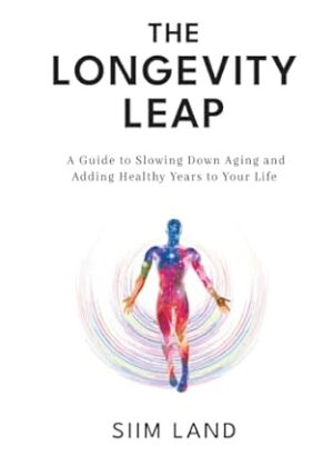 The Longevity Leap: A Guide to Slowing Down Biological Aging and Adding Healthy Years to Your Life