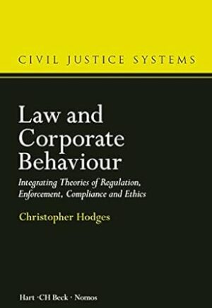 Law and Corporate Behaviour: Integrating Theories of Regulation, Enforcement, Compliance and Ethics: 3