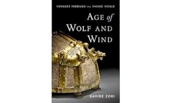 Age of Wolf and Wind Voyages through the Viking World