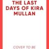 The Last Days of Kira Mullan
