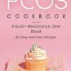 PCOS Cookbook: Easy and Healthy Recipe Book | Anti Inflammatory Diet | Insulin Resistance Diet Book