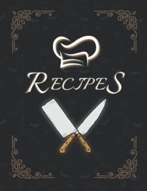 Recipes: Blank Recipe Book to Write In your own Recipes for Men | Fill in your Favorite Recipes in this Empty Cookbook