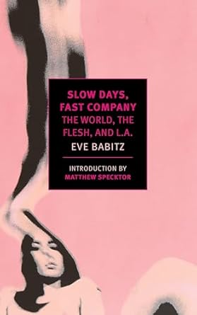 Slow Days, Fast Company: The World, The Flesh, and L.A.