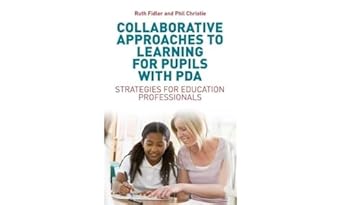 Collaborative Approaches to Learning for Pupils with PDA: Strategies for Education Professionals