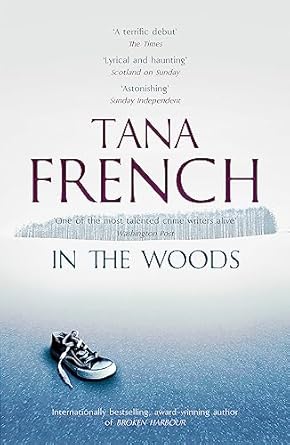 In the Woods: A stunningly accomplished psychological mystery which will take you on a thrilling journey through a tangled web of evil and beyond - to the inexplicable