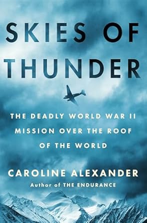 Skies of Thunder: The deadly World War II mission over the roof of the world