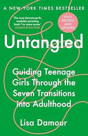 Untangled: Guiding Teenage Girls Through the Seven Transitions into Adulthood