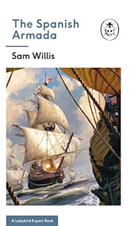 The Spanish Armada: A Ladybird Expert Book: Volume 30