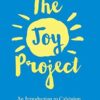 The Joy Project: An Introduction to Calvinism (with Study Guide)