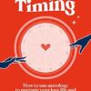 Trust Your Timing: How to use astrology to navigate your love life and find your authentic self