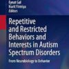 Repetitive and Restricted Behaviors and Interests in Autism Spectrum Disorders: From Neurobiology to Behavior