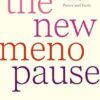 The New Menopause: Navigating Your Path Through Hormonal Change with Purpose, Power and the Facts