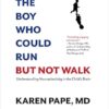 The Boy Who Could Run But Not Walk: Understanding Neuroplasticity in the Child's Brain
