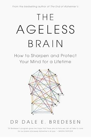 The Ageless Brain: How to Sharpen and Protect Your Mind for a Lifetime