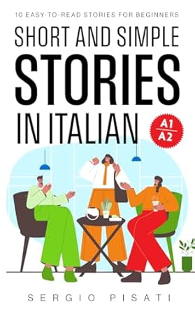Short and Simple Stories in Italian: 10 Easy-to-Read Stories for Beginners