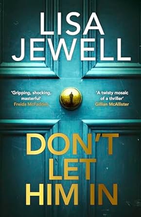 Don't Let Him In: The gripping new thriller from the bestselling author of None of This is True