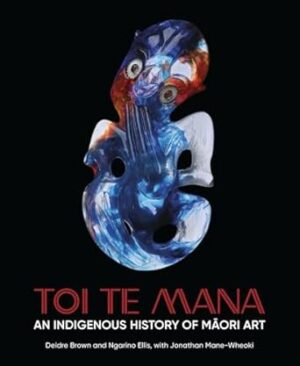 Toi Te Mana: An Indigenous History of Maori Art