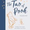 The Tao of Pooh 40th Anniversary Gift Edition: Celebrating 40 years of the adult self-help bestseller guide inspired by the classic children’s series