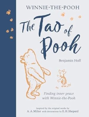 The Tao of Pooh 40th Anniversary Gift Edition: Celebrating 40 years of the adult self-help bestseller guide inspired by the classic children’s series
