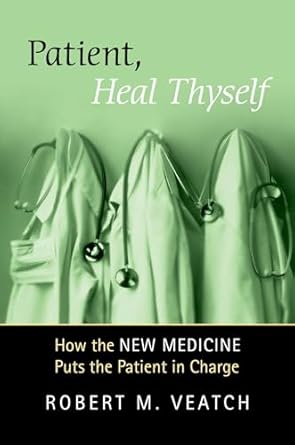 Patient, Heal Thyself: How the "New Medicine" Puts the Patient in Charge
