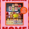 Dopamine Home: A bold guide to mood-boosting interiors