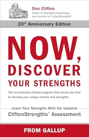Now, Discover Your Strengths: The revolutionary Gallup program that shows you how to develop your unique talents and strengths