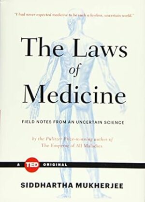 The Laws of Medicine: Field Notes from an Uncertain Science
