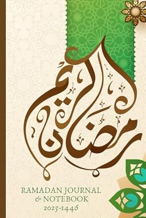 RAMADAN JOURNAL & NOTEBOOK 2025-1446: 30 Days of Prayer, Fasting, Gratitude and Kindness: Calendar, Meal Planner & Daily Schedule with Journaling Prompts